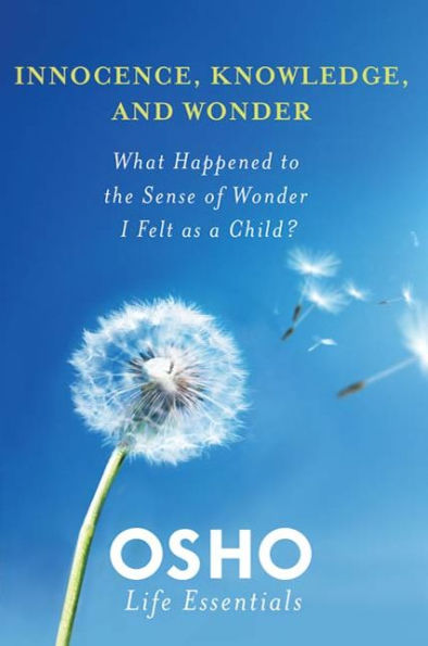 Innocence, Knowledge, and Wonder: What Happened to the Sense of Wonder I Felt as a Child?