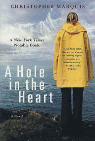 Title: A Hole in the Heart: A Novel, Author: Christopher Marquis