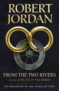 Title: From the Two Rivers: The Eye of the World, Part 1, Author: Robert Jordan