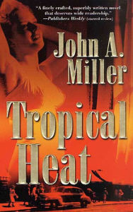 Title: Tropical Heat, Author: John A. Miller