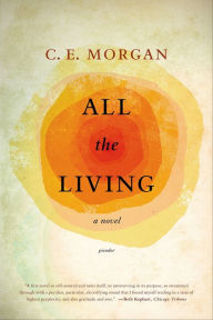 Title: All the Living, Author: C. E. Morgan