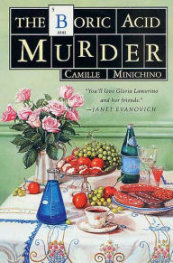 Title: The Boric Acid Murder: A Periodic Table Mystery, Author: Camille Minichino