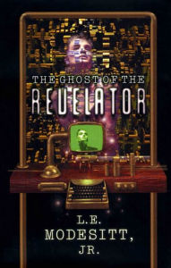 Title: The Ghost of the Revelator, Author: L. E. Modesitt Jr.