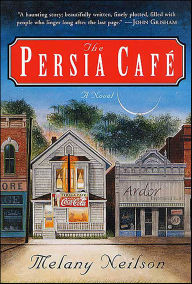 Title: The Persia Café: A Novel, Author: Melany Neilson