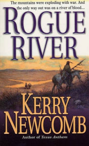 Title: Rogue River: The Texas Anthem Series: Book 4, Author: Kerry Newcomb