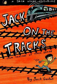 Title: Jack on the Tracks: Four Seasons of Fifth Grade (Jack Henry Series #2), Author: Jack Gantos