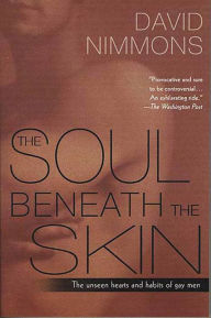 Title: The Soul Beneath the Skin: The Unseen Hearts and Habits of Gay Men, Author: David Nimmons