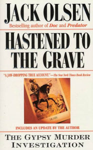 Title: Hastened to the Grave: The Gypsy Murder Investigation, Author: Jack Olsen