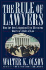 The Rule of Lawyers: How the New Litigation Elite Threatens America's Rule of Law