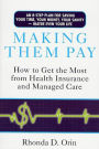 Making Them Pay: How to Get the Most from Health Insurance and Managed Care