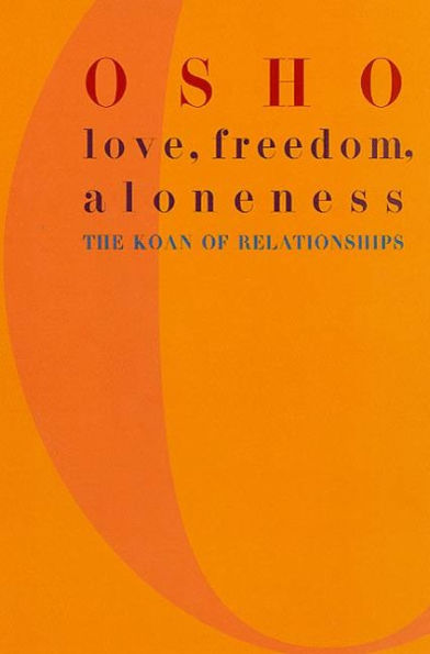 Love, Freedom, and Aloneness: A New Vision of Relating