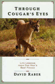 Title: Through Cougar's Eyes: Life Lessons From One Man's Best Friend, Author: David Raber