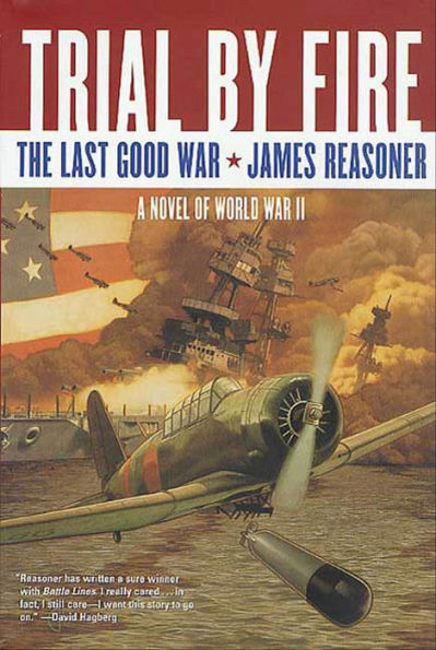 Trial By Fire: The Last Good War: A Novel of World War II