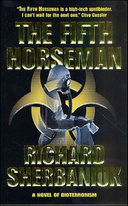 Title: The Fifth Horseman: A Novel of Bioterrorism, Author: Richard Sherbaniuk