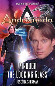 Title: Gene Roddenberry's Andromeda: Through the Looking Glass, Author: Josepha Sherman