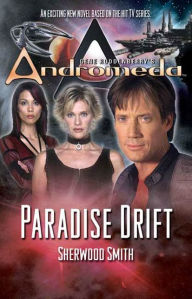 Title: Gene Roddenberry's Andromeda: Paradise Drift, Author: Sherwood Smith