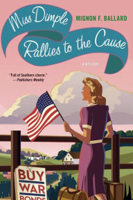 Title: Miss Dimple Rallies to the Cause: A Mystery, Author: Mignon F. Ballard