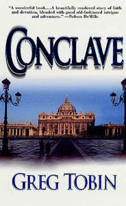Title: Conclave: A Novel, Author: Greg Tobin