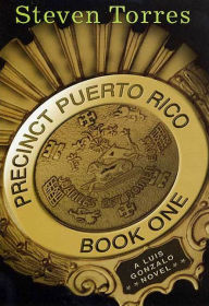 Title: Precinct Puerto Rico: A Luis Gonzalo Novel, Author: Steven Torres