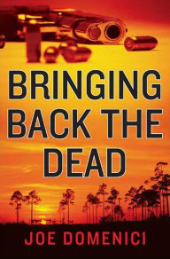 Title: Bringing Back the Dead, Author: Joe Domenici