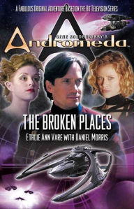 Title: Gene Roddenberry's Andromeda: The Broken Places, Author: Ethlie Ann Vare