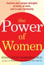 The Power of Women: Harness Your Unique Strengths at Home, at Work, and in Your Community