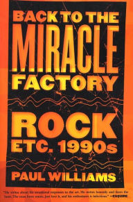 Title: Back to the Miracle Factory: Rock Etc. 1990's, Author: Paul Williams