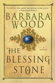 Title: The Blessing Stone: A Novel, Author: Barbara Wood