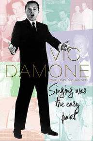 Title: Singing Was the Easy Part, Author: Vic Damone