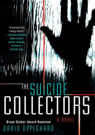 Title: The Suicide Collectors: A Novel, Author: David Oppegaard