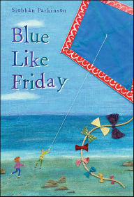 Title: Blue Like Friday, Author: Siobhán Parkinson