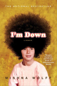 Title: I'm Down: A Memoir, Author: Mishna Wolff