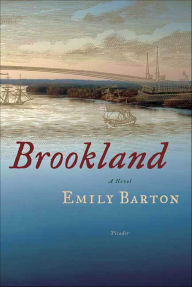 Title: Brookland: A Novel, Author: Emily  Barton