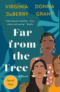 Title: Far from the Tree: A Novel, Author: Donna Grant