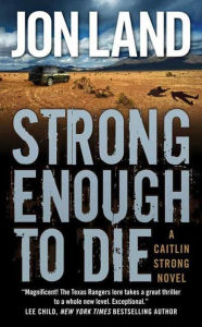 Title: Strong Enough to Die (Caitlin Strong Series #1), Author: Jon Land