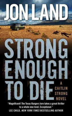 Strong Enough To Die Caitlin Strong Series 1 By Jon Land Nook Book Ebook Barnes Amp Noble 174