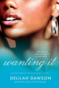 Title: Wanting It (The Orchid Soul Trilogy #3), Author: Delilah Dawson