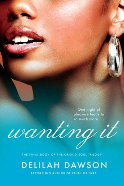 Wanting It (The Orchid Soul Trilogy #3)