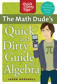 Title: The Math Dude's Quick and Dirty Guide to Algebra, Author: Jason Marshall