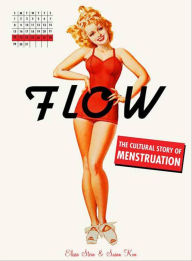 Title: Flow: The Cultural Story of Menstruation, Author: Elissa Stein