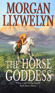 Title: The Horse Goddess, Author: Morgan Llywelyn