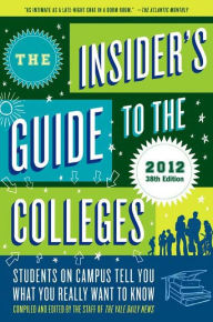 Title: The Insider's Guide to the Colleges, 2012: Students on Campus Tell You What You Really Want to Know, 38th Edition, Author: Yale Daily News Staff