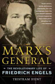 Title: Marx's General: The Revolutionary Life of Friedrich Engels, Author: Tristram Hunt