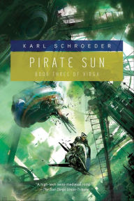 Title: Pirate Sun: Book Three of Virga, Author: Karl Schroeder