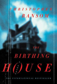 Title: The Birthing House: A Novel, Author: Christopher Ransom