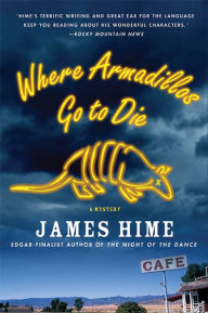 Title: Where Armadillos Go to Die: A Mystery, Author: James Hime