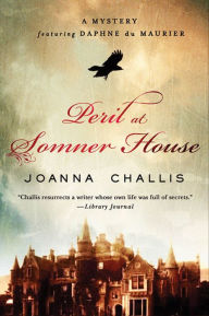 Title: Peril at Somner House: A Mystery Featuring Daphne du Maurier, Author: Joanna Challis