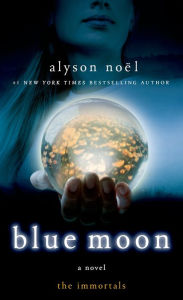 Title: Blue Moon (Immortals Series #2), Author: Alyson Noël