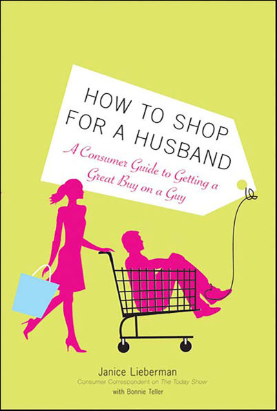How to Shop for a Husband: A Consumer Guide to Getting a Great Buy on a Guy