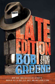 Title: Late Edition: A Love Story, Author: Bob Greene